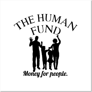 The Human Fund - Money for people Posters and Art